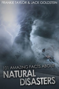 Title: 101 Amazing Facts about Natural Disasters, Author: Jack Goldstein