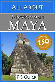 Title: All About: Mysterious Maya, Author: P S Quick