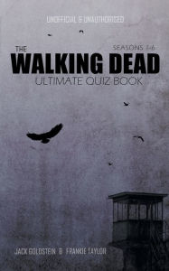 Title: The Walking Dead Ultimate Quiz Book, Author: Jack Goldstein
