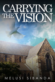 Title: Carrying the Vision: Eelin and Her Missionary Friends, Author: Melusi Sibanda