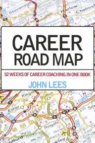 Title: Career Road Map: 52 weeks of career coaching in one book, Author: John Lees