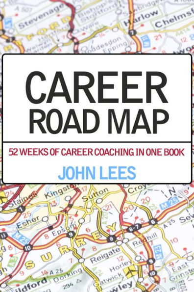 Career Road Map: 52 weeks of career coaching in one book