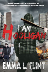 Title: I Am Hooligan, Author: Emma L. Flint