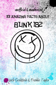 Title: 101 Amazing Facts about Blink-182, Author: Jack Goldstein