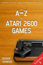 The A-Z of Atari 2600 Games: Volume 1