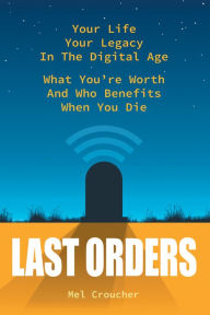 Title: Last Orders: What you're worth and who benefits when you die, Author: Mel Croucher