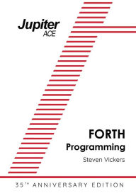 Title: The Jupiter ACE Manual - 35th Anniversary Edition: Forth Programming, Author: Steven Vickers