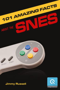 Title: 101 Amazing Facts about the SNES: ...also known as the Super Famicom, Author: Jimmy Russell