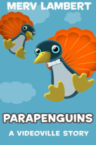 Title: Parapenguins - A Children's Short Story, Author: Merv Lambert