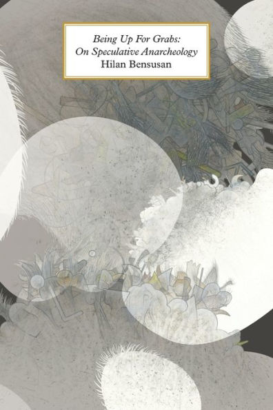 Being Up for Grabs: On Speculative Anarcheology