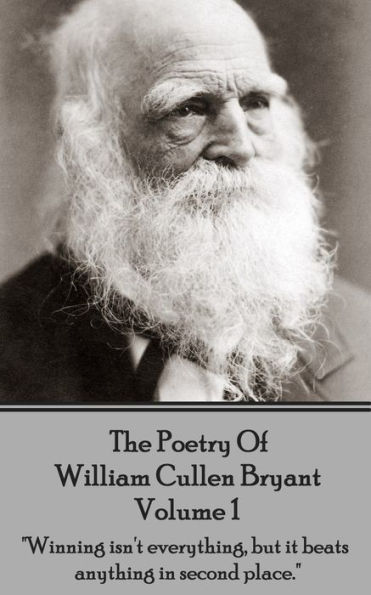 The Poetry of William Cullen Bryant - Volume 1: 