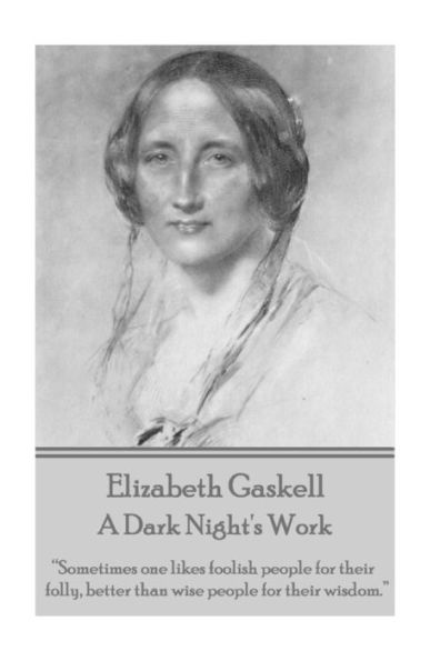 Elizabeth Gaskell - A Dark Night's Work: 