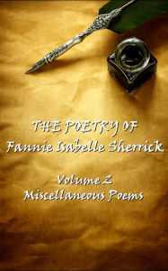 Title: The Poetry of Fannie Isabelle Sherrick - Vol 2, Author: Fannie  Isabelle Sherrick