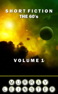 Title: Short Fiction - The 60's: Volume 1, Author: Murray Leinster