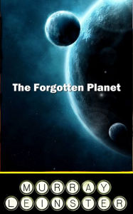 Title: The Forgotten Planet, Author: Murray Leinster