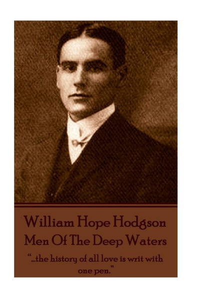 William Hope Hodgson - Men Of The Deep Waters: "...the history of all love is writ with one pen."