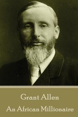 Grant Allen - An African Millionaire