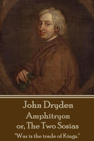 John Dryden - Amphitryon or The Two Sosias: "Dancing is the poetry of the foot."
