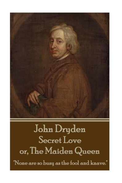 John Dryden - Secret Love or, The Maiden Queen: "Better shun the bait, than struggle in the snare."