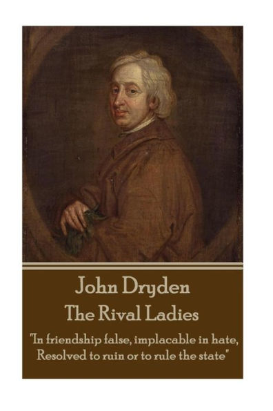 John Dryden - The Rival Ladies: "Look around the inhabited world; how few know their own good, or knowing it, pursue."