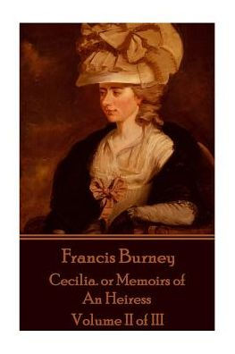 Frances Burney - Cecilia. or Memoirs of An Heiress: Volume II of III