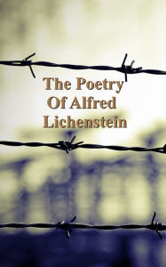 Title: The Poetry of Alfred Lichenstein, Author: Alfred Lichenstein