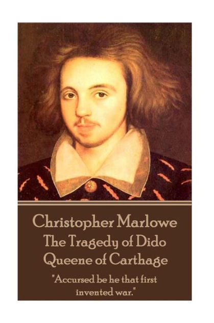 Christopher Marlowe - The Tragedy of Dido Queene of Carthage: 