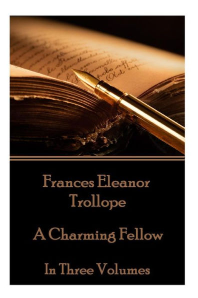 Frances Eleanor Trollope - A Charming Fellow: In Three Volumes