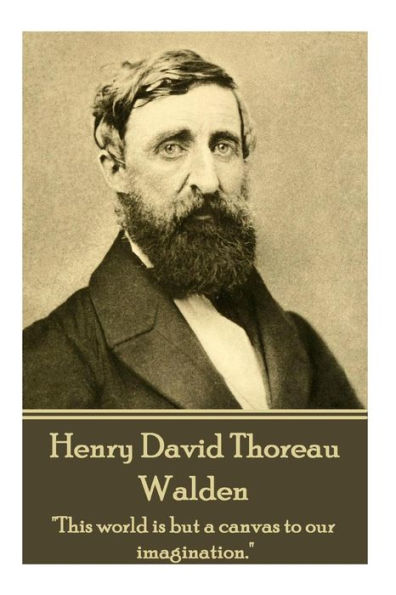 Henry David Thoreau - Walden: "It's not what you look at that matters, it's what you see."