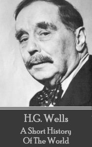 Title: A Short History of the World, Author: H. G. Wells