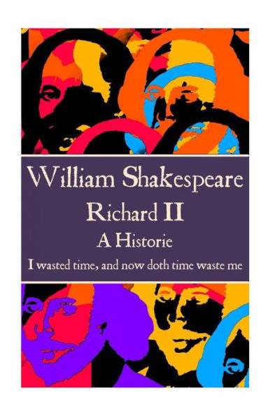 William Shakespeare - Richard II: "I wasted time, and now doth time waste me."