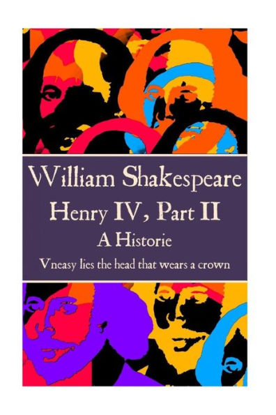 William Shakespeare - Henry IV, Part II: "Uneasy lies the head that wears a crown."