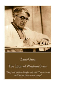 Title: Zane Grey - The Light of Western Stars: 