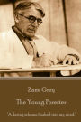 Zane Grey - The Young Forester: 