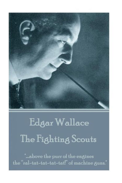 Edgar Wallace - The Fighting Scouts: "....above the purr of the engines the "ral-tat-tat-tat-tat!" of machine guns."
