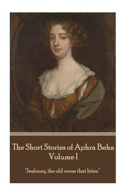 The Short Stories of Aphra Behn - Volume I