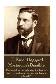 H. Rider Haggard - Montezuma's Daughter: 