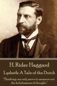 Title: H. Rider Haggard - Lysbeth: A Tale of the Dutch: 