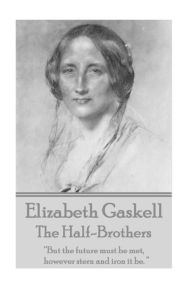 Title: Elizabeth Gaskell - The Half-Brothers & Other Stories: 