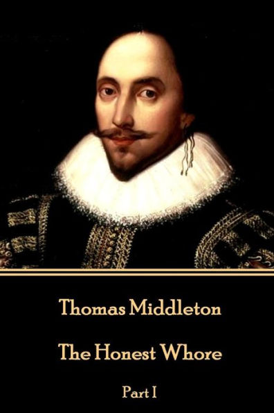 Thomas Middleton - The Honest Whore: Part I