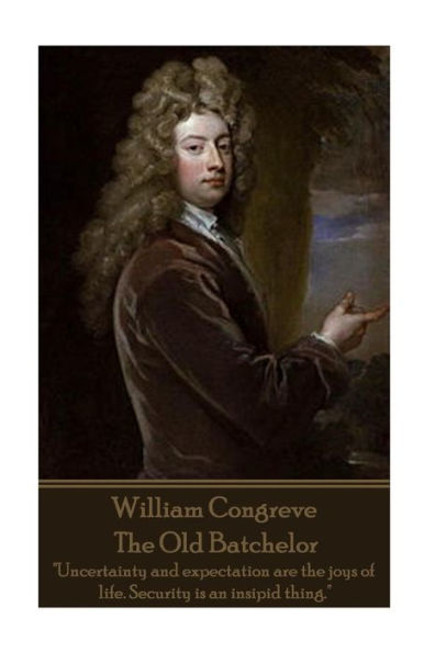 William Congreve - The Old Batchelor: 