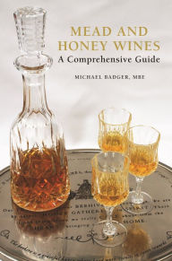 Title: Mead and Honey Wines: A Comprehensive Guide, Author: Gina Wesley