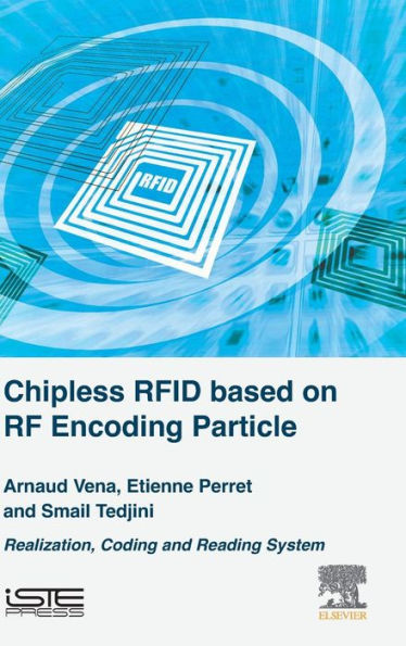 Chipless RFID based on RF Encoding Particle: Realization, Coding and Reading System