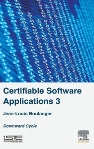 Title: Certifiable Software Applications 3: Downward Cycle, Author: Jean-Louis Boulanger