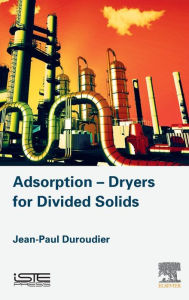 Title: Adsorption-Dryers for Divided Solids, Author: Jean-Paul Duroudier