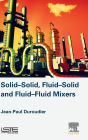 Solid-Solid, Fluid-Solid, Fluid-Fluid Mixers