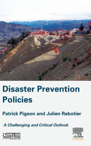 Title: Disaster Prevention Policies: A Challenging and Critical Outlook, Author: Patrick Pigeon