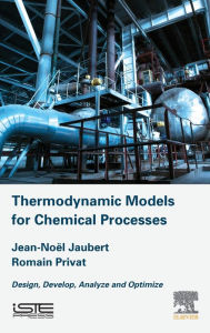 Title: Thermodynamic Models for Chemical Engineering: Design, Develop, Analyse and Optimize, Author: Jean-Noel Jaubert