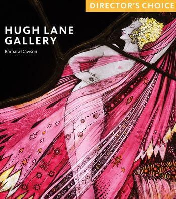 Hugh Lane Gallery: Director's Choice