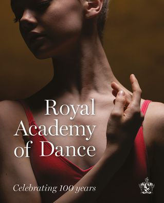 Royal Academy of Dance: Celebrating 100 Years